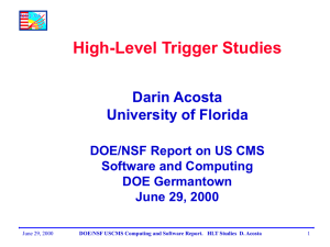 High-Level Trigger Studies Darin Acosta University of Florida DOE/NSF Report on US CMS