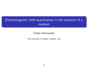 Electromagnetic field quantization in the presence of a medium Fardin Kheirandish 1