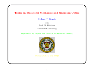 Topics in Statistical Mechanics and Quantum Optics Kishore T. Kapale with