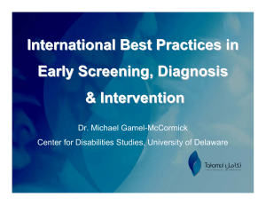 International Best Practices in Early Screening, Diagnosis &amp; Intervention Dr. Michael Gamel-McCormick