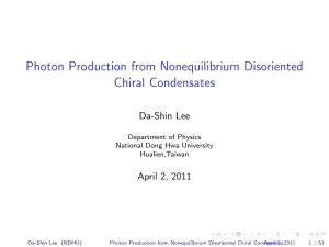 Photon Production from Nonequilibrium Disoriented Chiral Condensates Da-Shin Lee April 2, 2011
