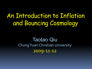 An Introduction to Inflation and Bouncing Cosmology Taotao Qiu 2009-11-12