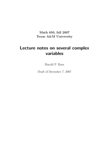 Lecture notes on several complex variables Math 650, fall 2007 Texas A&amp;M University