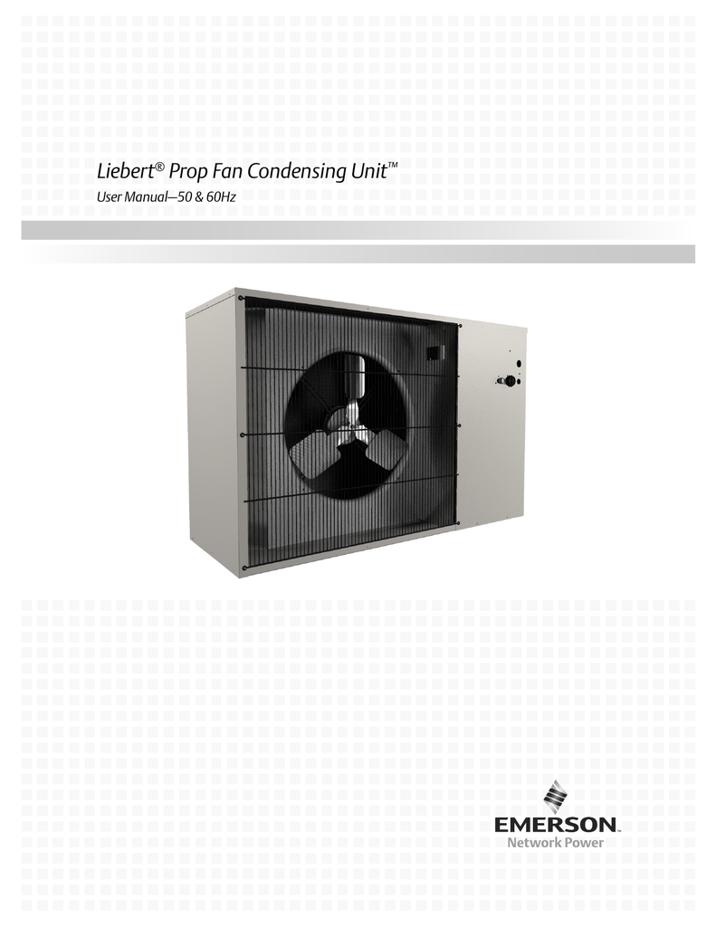 Liebert Prop Fan Condensing Unit User Manual50 & 60Hz