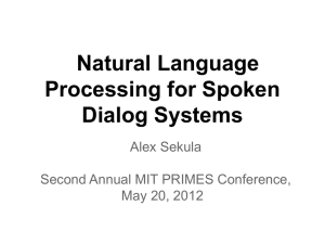 Natural Language Processing for Spoken Dialog Systems Alex Sekula