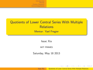 Quotients of Lower Central Series With Multiple Relations Mentor: Yael Fregier Isaac Xia