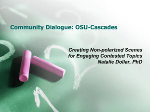 Community Dialogue: OSU-Cascades Creating Non-polarized Scenes for Engaging Contested Topics Natalie Dollar, PhD