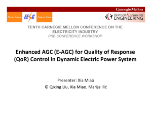 Enhanced AGC (E‐AGC) for Quality of Response  (QoR) Control in Dynamic Electric Power System Presenter: Xia Miao © Qixing Liu, Xia Miao, Marija Ilić