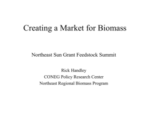Creating a Market for Biomass Northeast Sun Grant Feedstock Summit Rick Handley