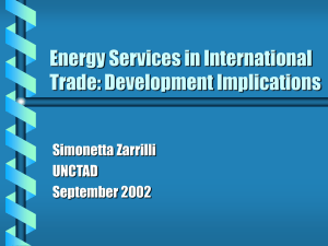 Energy Services in International Trade: Development Implications Simonetta Zarrilli UNCTAD