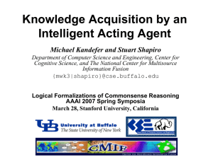 Knowledge Acquisition by an Intelligent Acting Agent Michael Kandefer and Stuart Shapiro