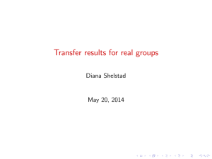 Transfer results for real groups Diana Shelstad May 20, 2014