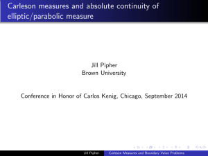 Carleson measures and absolute continuity of elliptic/parabolic measure Jill Pipher Brown University
