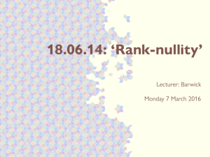 18.06.14: ‘Rank-nullity’ Lecturer: Barwick Monday 7 March 2016