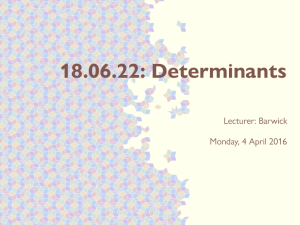 18.06.22: Determinants Lecturer: Barwick Monday, 4 April 2016