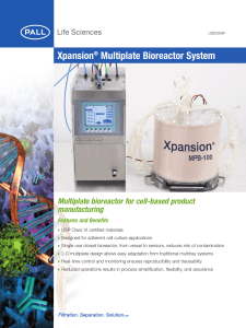 Xpansion Multiplate Bioreactor System Multiplate bioreactor for cell-based product manufacturing