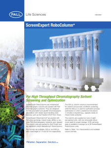 ScreenExpert RoboColumn For High Throughput Chromatography Sorbent Screening and Optimization ◆