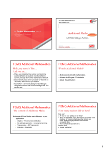 Additional Maths FSMQ Additional Mathematics Hello, my name is Tim…