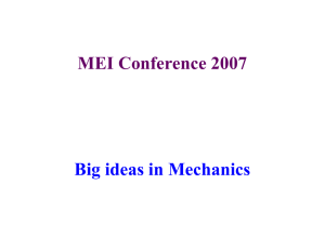 MEI Conference 2007 Big ideas in Mechanics