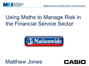 Using Maths to Manage Risk in the Financial Service Sector Matthew Jones