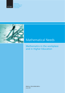 Mathematical Needs Mathematics in the workplace and in Higher Education ISBN No: 978-0-85403-895-4