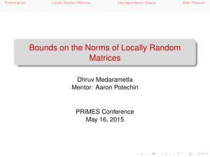 Bounds on the Norms of Locally Random Matrices Dhruv Medarametla Mentor: Aaron Potechin