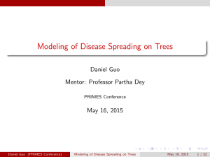 Modeling of Disease Spreading on Trees Daniel Guo Mentor: Professor Partha Dey