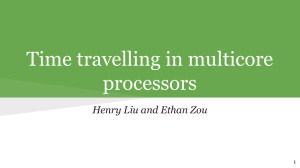 Time travelling in multicore processors Henry Liu and Ethan Zou 1