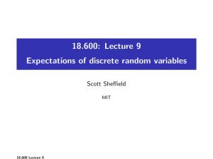 18.600: Lecture 9 Expectations of discrete random variables Scott Sheffield MIT