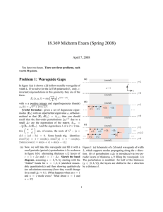 18.369 Midterm Exam (Spring 2008) Problem 1: Waveguide Gaps April 7, 2008