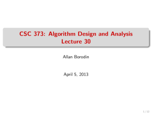 CSC 373: Algorithm Design and Analysis Lecture 30 Allan Borodin April 5, 2013
