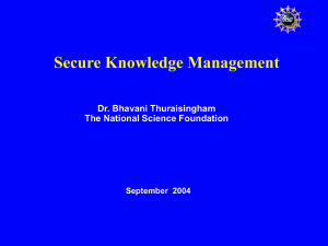 Secure Knowledge Management Dr. Bhavani Thuraisingham The National Science Foundation September  2004