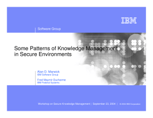 Some Patterns of Knowledge Management in Secure Environments Software Group Alan D. Marwick