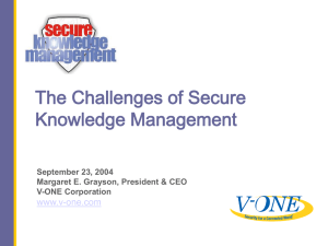 The Challenges of Secure Knowledge Management www.v-one.com September 23, 2004
