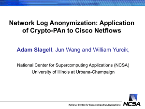 Network Log Anonymization: Application of Crypto-PAn to Cisco Netflows Adam Slagell