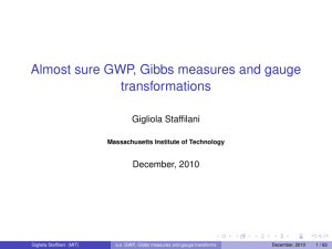 Almost sure GWP, Gibbs measures and gauge transformations Gigliola Staffilani December, 2010