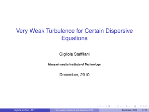 Very Weak Turbulence for Certain Dispersive Equations Gigliola Staffilani December, 2010