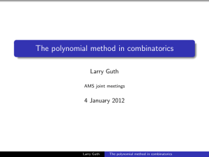 The polynomial method in combinatorics Larry Guth 4 January 2012 AMS joint meetings