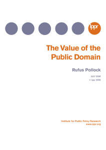 The Value of the Public Domain Rufus Pollock Institute for Public Policy Research