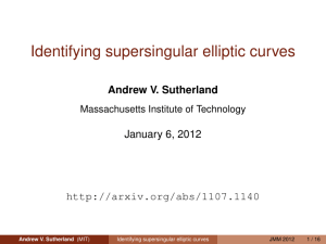 Identifying supersingular elliptic curves Andrew V. Sutherland January 6, 2012