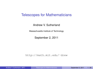 Telescopes for Mathematicians Andrew V. Sutherland September 2, 2011