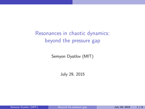 Resonances in chaotic dynamics: beyond the pressure gap Semyon Dyatlov (MIT)