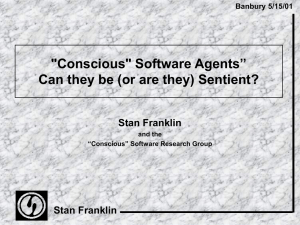 &#34;Conscious&#34; Software Agents” Can they be (or are they) Sentient? Stan Franklin