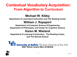 Contextual Vocabulary Acquisition: From Algorithm to Curriculum Michael W. Kibby William J. Rapaport