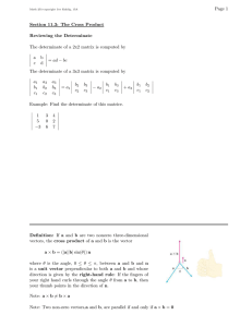 Page 1 Section 11.3: The Cross Product Reviewing the Determinate