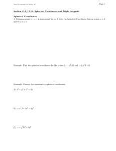 Page 1 Section 13.9/13.10: Spherical Coordinates and Triple Integrals Spherical Coordinates: