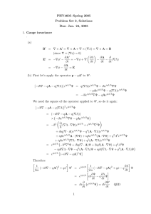 PHY4605–Spring 2005 Problem Set 2, Solutions Due: Jan. 24, 2005 1. Gauge invariance