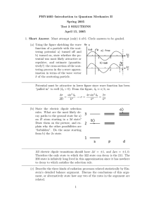PHY4605–Introduction to Quantum Mechanics II Spring 2005 Test 3 SOLUTIONS April 15, 2005
