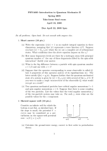 PHY4605–Introduction to Quantum Mechanics II Spring 2005 Take-home final exam April 18, 2005