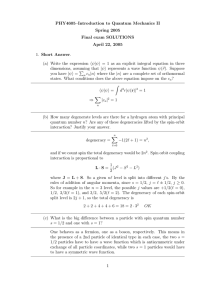 PHY4605–Introduction to Quantum Mechanics II Spring 2005 Final exam SOLUTIONS April 22, 2005